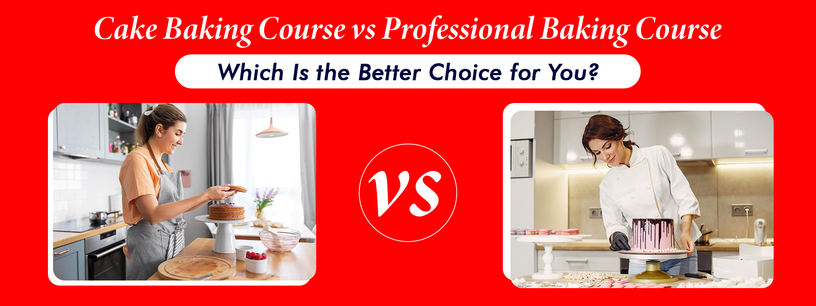 Cake Baking Course vs Professional Baking Course: Which Is the Better Choice for You