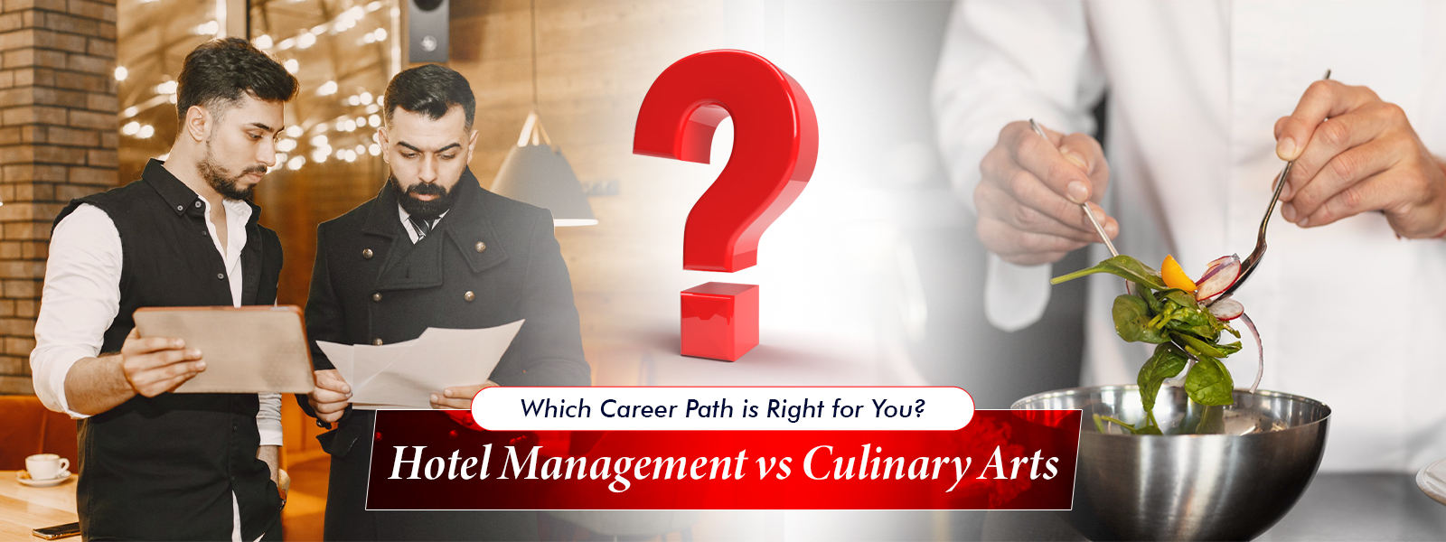 Hotel Management vs Culinary Arts: Which Career Path Is Right for You?