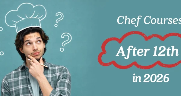 Chef Courses After 12th in 2026: Which One Should You Pick? (Fees, Duration & Salary)