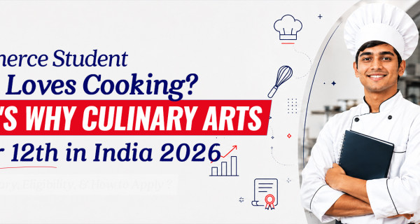 Commerce Student Who Loves Cooking? Here's Why Culinary Arts After 12th Is the Smart Move