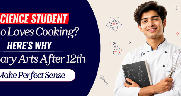 Science Student Who Loves Cooking? Here's Why Culinary Arts After 12th Makes Perfect Sense