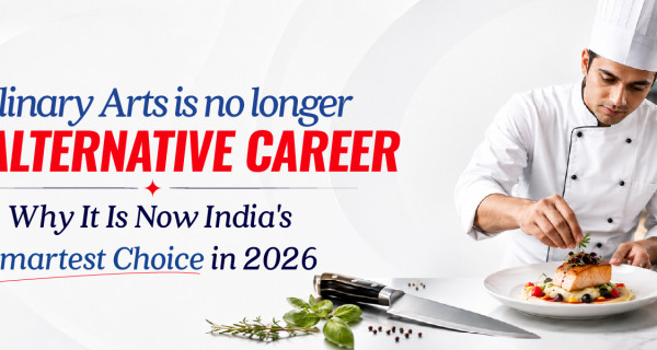 Culinary Arts Is No Longer an Alternative Career: Why It Is Now India's Smartest Choice in 2026