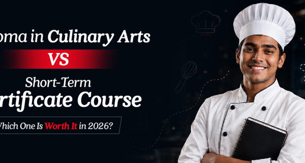 Diploma in Culinary Arts vs Short-Term Certificate Course: Which One Is Worth It in 2026?