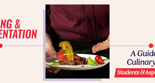 Food Plating and Presentation: A Guide for Culinary Arts Students and Aspiring Chefs