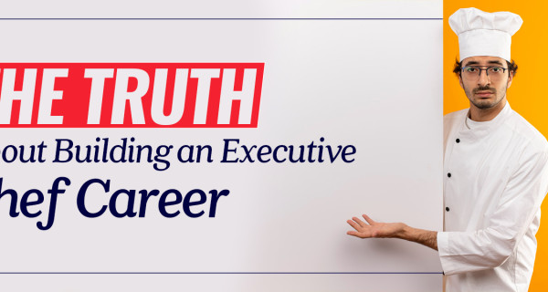 The Truth About Building an Executive Chef Career