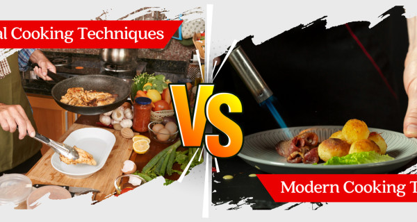 The Battle of Traditional vs Modern Cooking Techniques